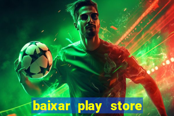 baixar play store para pc baixaki